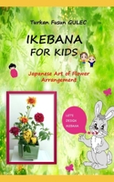 IKEBANA FOR KIDS: Japanese Art of Flower Arrangement B088VRJS97 Book Cover
