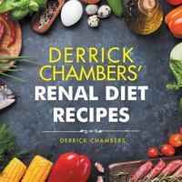Derrick Chambers' Renal Diet Recipes 1532044445 Book Cover