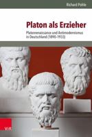 Platon ALS Erzieher: Platonrenaissance Und Antimodernismus in Deutschland (1890-1933) 3525368542 Book Cover