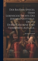 Der Bauern-Spiegel oder Lebensgeschichte des Jeremias Gotthelf. Dritte durchgesehene und vermehrte Auflage. 1020542241 Book Cover