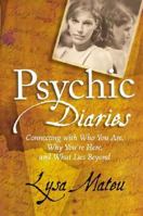 Psychic Diaries: Connecting with Who You Are, Why You're Here, and What Lies Beyond 0060559667 Book Cover