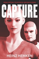 Capture : From Virtual to Physical and Back Again 0578715902 Book Cover