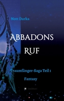 Abbadons Ruf: Traumfänger-Saga Teil 1 Fantasy (German Edition) 3347013204 Book Cover