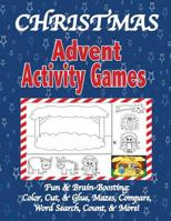 Christmas Advent Activity Games: Advent Calendar, Games: Color, Cut, & Glue, Mazes & More, Tips for Using the Book 1979434484 Book Cover