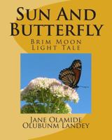 Sun And Butterfly: Brim Moon Light Tale 1452897247 Book Cover
