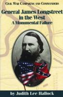 General James Longstreet in the West: A Monumental Failure (Civil War Campaigns and Commanders) 1886661049 Book Cover