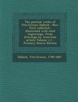 The poetical works of Fitz-Greene Halleck: Now first collected ; illustrated with steel engravings, from drawings by American artists Volume v.1 1294083961 Book Cover