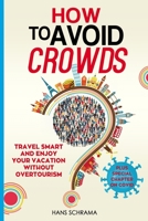 How to avoid crowds: Travel smart and enjoy your vacation without overtourism B08LN5KTMQ Book Cover