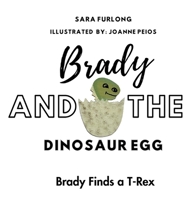 Brady and The Dinosaur Egg-Brady Finds a T-Rex 1998124207 Book Cover