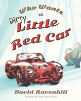 Who Wants a Dirty Little Red Car 0998109665 Book Cover