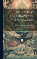 The Biblical Geography of Central Asia 1022158880 Book Cover