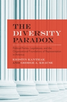 Diversity Paradox: Political Parties, Legislatures, and the Organizational Foundations of Representation in America 0199891745 Book Cover