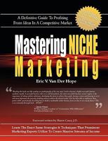 Mastering Niche Marketing: A Definitive Guide to Profiting From Ideas in a Competitive Market 0977968421 Book Cover