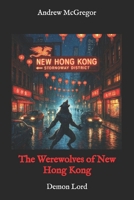 The Werewolves of New Hong Kong: Demon Lord 1539561917 Book Cover