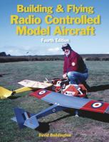 Building & Flying Radio Controlled Model Aircraft 1854861352 Book Cover