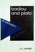 Badiou and Plato: An Education by Truths 1474410308 Book Cover