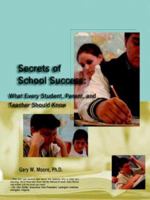 Secrets of School Success: What Every Student, Parent and Teacher Should Know 1595260099 Book Cover