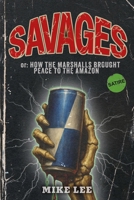 Savages or: How the Marshalls Brought Peace to the Amazon B0GHWC21XN Book Cover