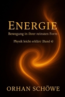 Energie – Bewegung in ihrer reinsten Form: Physik leicht erklärt | Band 4 (German Edition) B0GR99M2CZ Book Cover