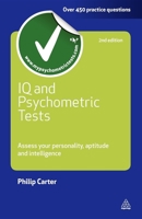 IQ and Psychometric Tests: Assess Your Personality, Aptitude and Intelligence 0749461969 Book Cover