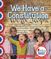 We Have a Constitution (Rookie Read-About Civics) 0531129152 Book Cover