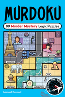 Murdoku Volume 3: Around the World: 80 Murder Mystery Logic Puzzles