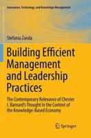 Building Efficient Management and Leadership Practices: The Contemporary Relevance of Chester I. Barnard's Thought in the Context of the ... Technology, and Knowledge Management) 3319600672 Book Cover