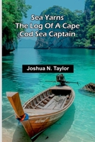 Sea Yarns: The Log Of A Cape Cod Sea Captain 9371771860 Book Cover