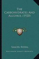 The Carbohydrates And Alcohol 0548589542 Book Cover