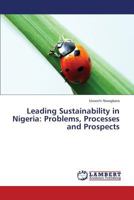 Leading Sustainability in Nigeria: Problems, Processes and Prospects 3659420662 Book Cover