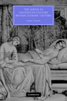 The Jewess in Nineteenth- Century British Literary Culture 0521134056 Book Cover