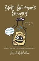 Help! Herman's Hungry!: A Kids' Guide to Sourdough Magic B0CQ5JSTQZ Book Cover