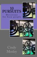 10 Pursuits: Devotions for busy people 1540550680 Book Cover