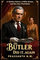 The Butler Did It... Again: A Clueless Heiress, A Killer Dinner, and One Very Tired Butler B0FCCXJ5ZC Book Cover