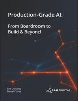 Production-Grade AI: From Boardroom to Build & Beyond B0G4WY4S8H Book Cover