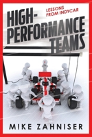 HIGH-PERFORMANCE TEAMS: LESSONS FROM INDYCAR B0F3JWJS37 Book Cover