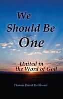 We Should Be One: United in the Word of God 1545634262 Book Cover