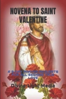 NOVENA TO SAINT VALENTINE: A 9-DAY PRAYER REQUESTS FOR ALL SEEKING TRUE LOVE B0CSBBDQ52 Book Cover