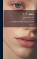Eczema: Its Nature and Treatment, and ... the Influence of Constitutional Conditions On Skin Diseases. Lettsomian Lect. for 1869-70 1019531606 Book Cover