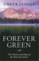 Forever Green: The History and Hope of the American Forest 1563526549 Book Cover