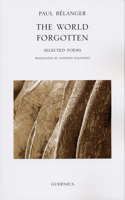 The World Forgotten: Selected Poems (Essential Poets series) 1550712357 Book Cover