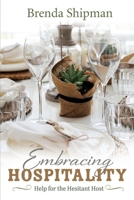 Embracing Hospitality: Help for the Hesitant Host 1543949800 Book Cover