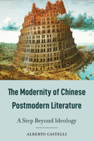 The Modernity of Chinese Postmodern Literature: A Step Beyond Ideology 1433173263 Book Cover