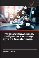 Przyszlosc prawa umów Inteligentne kontrakty i cyfrowa transformacja (Polish Edition) 6200691800 Book Cover