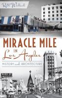 Miracle Mile in Los Angeles: History and Architecture 1609495934 Book Cover