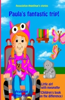 Paula's fantastic trip! Little girl with myopathy (Children's book on the difference) B084DG77P5 Book Cover
