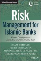 Risk Management for Islamic Banks: Recent Developments from Asia and the Middle East (Wiley Finance) 1118734424 Book Cover