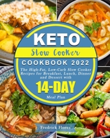 Keto Slow Cooker Cookbook 2022: The High-Fat, Low-Carb Slow Cooker Recipes for Breakfast, Lunch, Dinner and Dessert with 14-Day Meal Plan B09CC9CDMB Book Cover