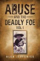 Abuse and the Deadly Foe 1532076177 Book Cover