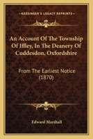 An Account of the Township of Iffley in the Deanery of Cuddesdon, Oxfordshire: From the Earliest Notice 1241599084 Book Cover